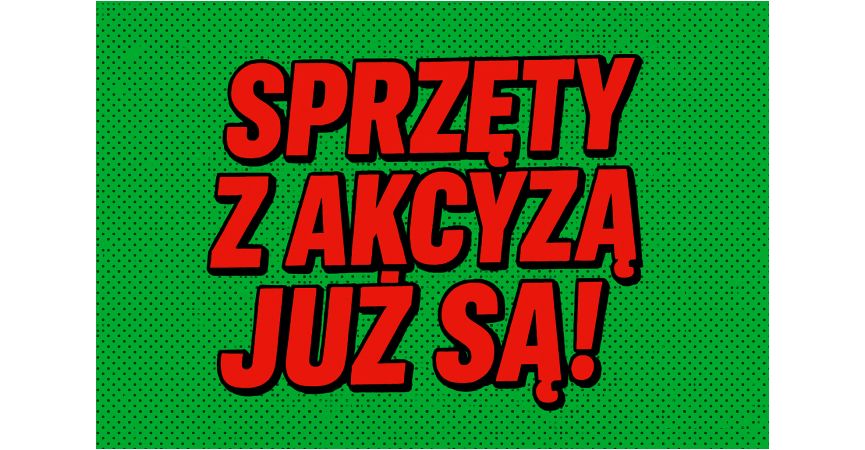 URZĄDZENIA Z AKCYZĄ DOSTĘPNE !